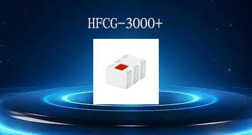 HFCG-3000+现货库存_Minicircuits代理HFCG-3000+-益中天科技
